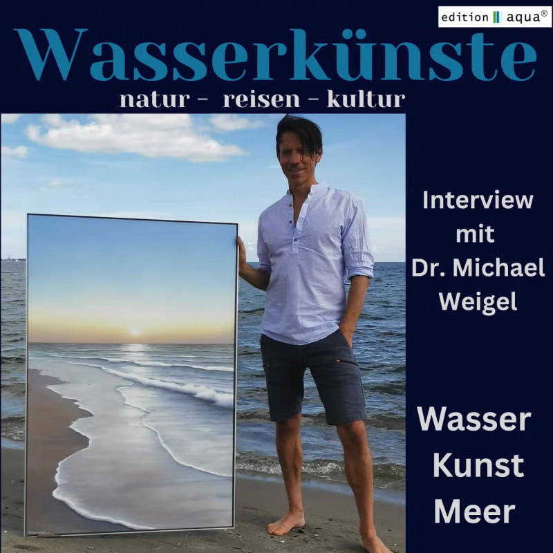 Wasser in der Malerei – Interview mit Michael Weigel